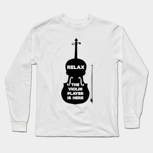 Relax The Violin Player is Here Long Sleeve T-Shirt